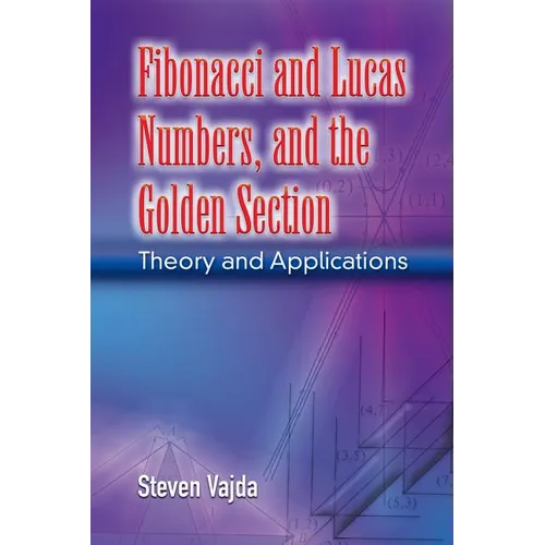Fibonacci and Lucas Numbers, and the Golden Section: Theory and Applications - Paperback