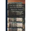 The Vestry Book and Register of Bristol Parish, Virginia, 1720-1789 - Hardcover