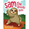 Sam The Speedy Sloth: An Inspirational Rhyming Picture Book - Hardcover