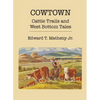 Cowtown: Cattle Trails and West Bottom Tales - Paperback