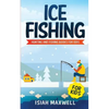 Ice Fishing for Kids: Hunting and Fishing Books for Kids - Paperback