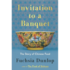 Invitation to a Banquet: The Story of Chinese Food - Hardcover