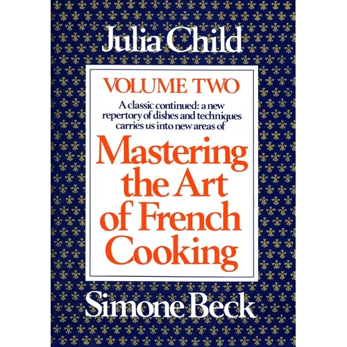 Mastering the Art of French Cooking, Volume 2: A Cookbook - Hardcover