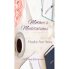 Mother's Meditations: A Daily Devotional - Hardcover