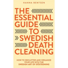 The Essential Guide to Swedish Death Cleaning: How to Declutter and Organize Your Life With the Swedish Art of Döstädning - Hardcover