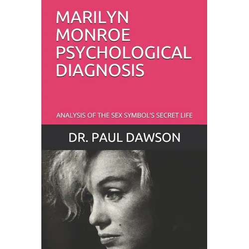 Marilyn Monroe Psychological Diagnosis: Analysis of the Sex Symbol's Secret Life - Paperback