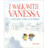 I Walk with Vanessa: A Picture Book Story about a Simple Act of Kindness - Hardcover