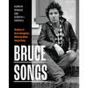 Bruce Songs: The Music of Bruce Springsteen, Album-By-Album, Song-By-Song - Hardcover