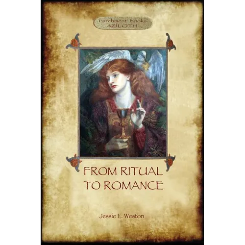 From Ritual to Romance: The True Source of the Holy Grail (Aziloth Books) - Paperback