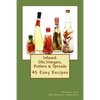 Infused: Flavored Oils, Vinegars, Butters & Spreads: 45 Easy Recipes - Paperback