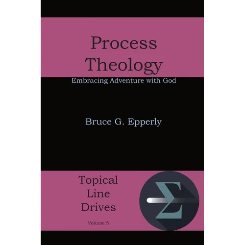 Process Theology: Embracing Adventure with God - Paperback