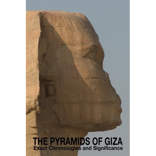 The Pyramids of Giza - Exact Chronologies and Significance - Paperback