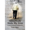 Somebody Stole My Iron: A Family Memoir of Demntia - Paperback