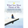 What You Must Think of Me: A Firsthand Account of One Teenager's Experience with Social Anxiety Disorder - Paperback