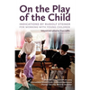On the Play of the Child: Indications by Rudolf Steiner for Working with Young Children - Paperback