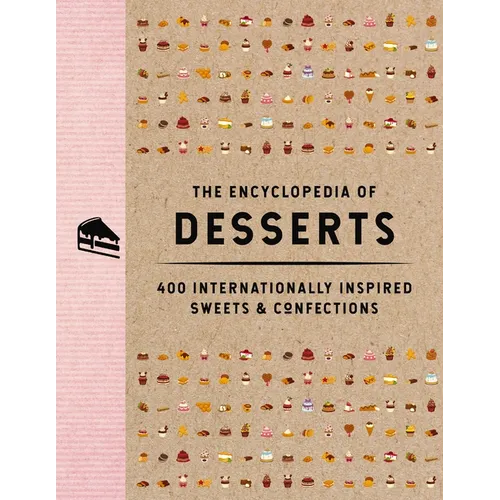 The Encyclopedia of Desserts: 400 Internationally Inspired Sweets and Confections - Hardcover