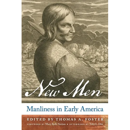 New Men: Manliness in Early America - Paperback