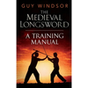 The Medieval Longsword: A Training Manual - Hardcover
