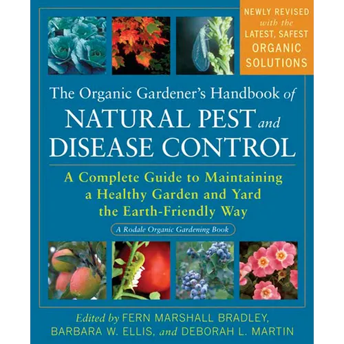The Organic Gardener's Handbook of Natural Pest and Disease Control: A Complete Guide to Maintaining a Healthy Garden and Yard the Earth-Friendly Way - Paperback