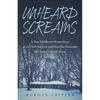 Unheard Screams: A True Childhood Horror Story of a CODA Survivor and How She Overcame Her Father's Sexual Abuse - Paperback