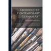Exhibition of Contemporary German Art: List of Books and Periodicals Relating to Modern German Art and Artists in the Library of the Museum - Paperback