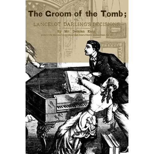 The Groom of the Tomb: or, Lancelot Darling's Decisions - Paperback