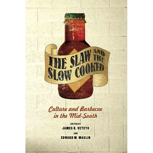 The Slaw and the Slow Cooked: Culture and Barbecue in the Mid-South - Paperback