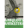 Babylon's Banksters: The Alchemy of Deep Physics, High Finance and Ancient Religion - Paperback