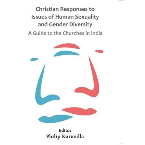 Christian Responses to Issues of Human Sexuality and Gender Diversity: A Guide to the Churches in India - Paperback