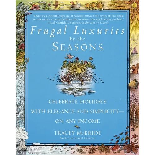 Frugal Luxuries by the Seasons: Celebrate the Holidays with Elegance and Simplicity--On Any Income - Paperback