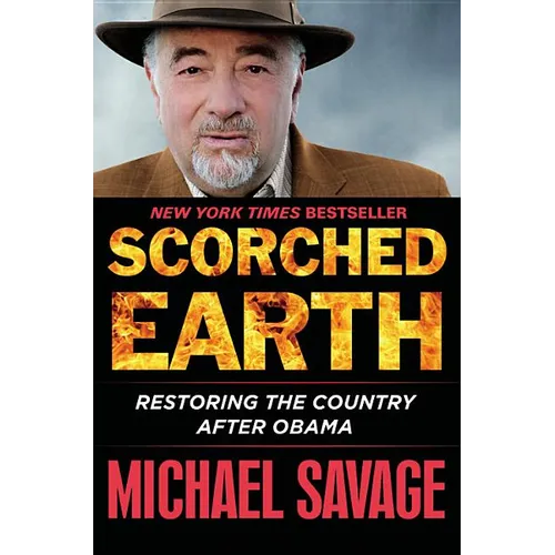 Scorched Earth: Restoring the Country After Obama - Hardcover