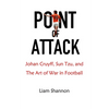 Point of Attack: Johan Cruyff, Sun Tzu & The Art of War in Football - Paperback