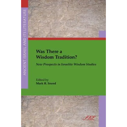 Was There a Wisdom Tradition? New Prospects in Israelite Wisdom Studies - Paperback