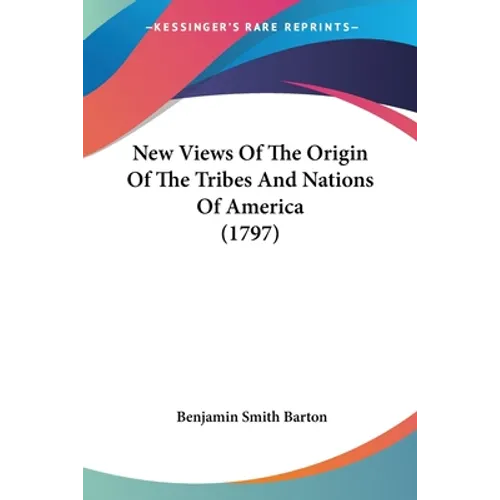 New Views Of The Origin Of The Tribes And Nations Of America (1797) - Paperback
