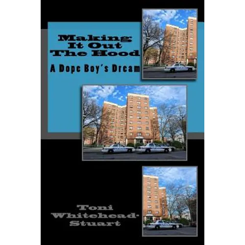 Making It Out The Hood: A Dope Boy's Dream - Paperback