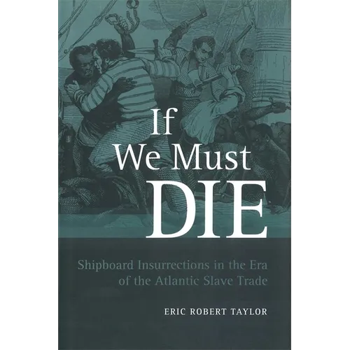 If We Must Die: Shipboard Insurrections in the Era of the Atlantic Slave Trade - Paperback