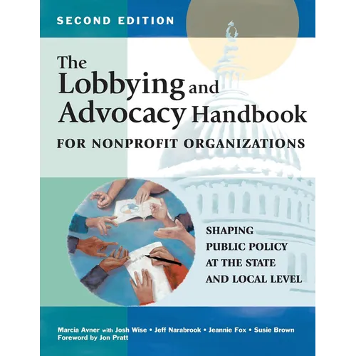 The Lobbying and Advocacy Handbook for Nonprofit Organizations, Second Edition: Shaping Public Policy at the State and Local Level - Paperback