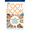 The Foot Book: The Complete Guide to Caring for Your Feet and Ankles - Paperback