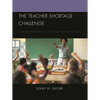 The Teacher Shortage Challenge: Step-By-Step Instructions to Be an Effective Substitute Teacher - Paperback