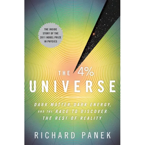 The 4 Percent Universe: Dark Matter, Dark Energy, and the Race to Discover the Rest of Reality - Paperback