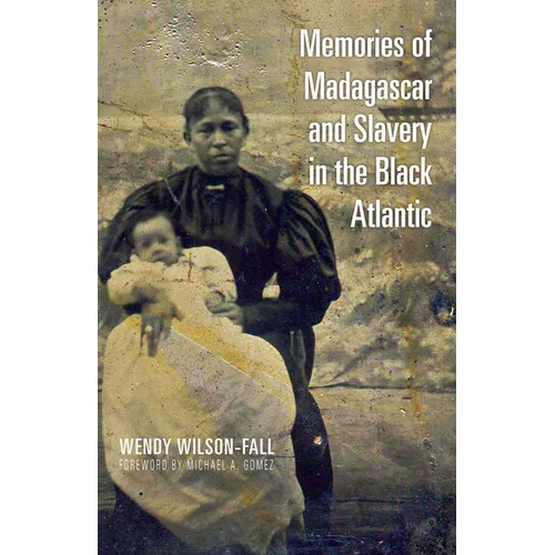 Memories of Madagascar and Slavery in the Black Atlantic - Paperback