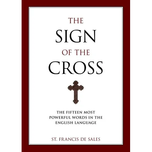 The Sign of the Cross: The Fifteen Most Powerful Words in the English Language - Paperback