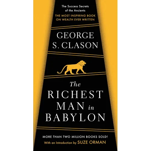 The Richest Man in Babylon: The Success Secrets of the Ancients--The Most Inspiring Book on Wealth Ever Written - Paperback