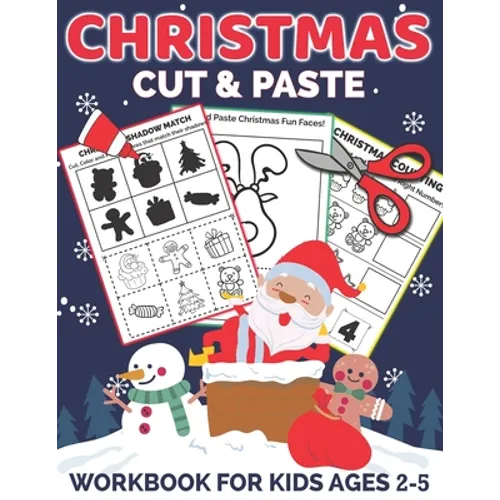 Christmas Cut and Paste Workbook for Kids Ages 2-5: A Fun Christmas Gift and Scissor Skills Activity Book for Kids, Toddlers and Preschoolers with Col - Paperback