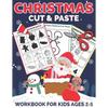 Christmas Cut and Paste Workbook for Kids Ages 2-5: A Fun Christmas Gift and Scissor Skills Activity Book for Kids, Toddlers and Preschoolers with Col - Paperback