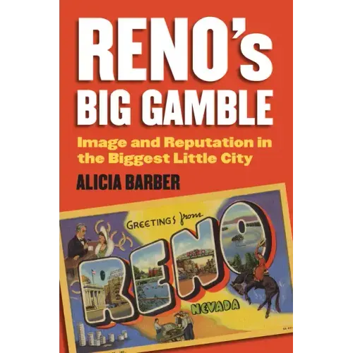 Reno's Big Gamble: Image and Reputation in the Biggest Little City - Paperback