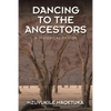 Dancing to the Ancestors: A Historical Fiction - Paperback