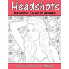 Headshots: Beautiful Faces of Women: Adult Coloring Book - Paperback