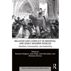 Religion and Conflict in Medieval and Early Modern Worlds: Identities, Communities and Authorities - Paperback