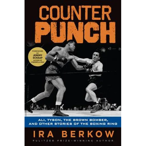 Counterpunch: Ali, Tyson, the Brown Bomber, and Other Stories of the Boxing Ring - Paperback